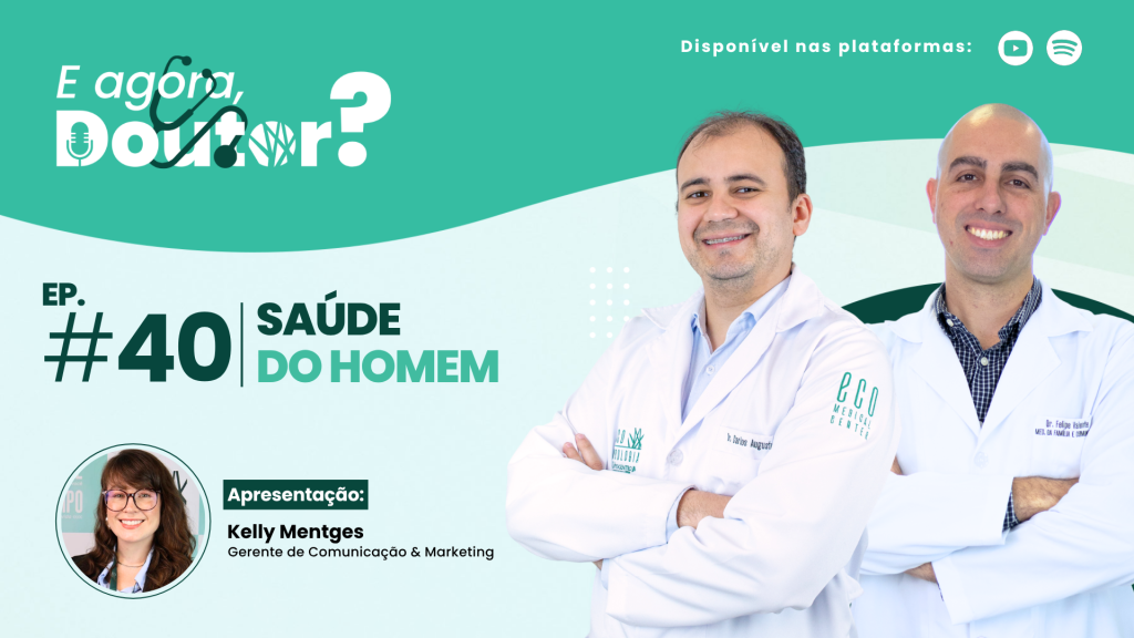 Saúde do homem: novo episódio do podcast “E Agora, Doutor?” fala sobre prevenção, check-up e cuidado integral