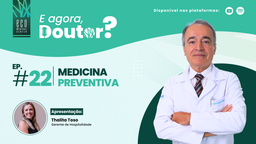 E agora, Doutor? #22 – MEDICINA PREVENTIVA, com Dr. Carlos Augusto Ribeiro